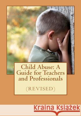 Child Abuse: A Guide for Teachers and Professionals (revised) Edwards, Jean 9781463618230 Createspace - książka