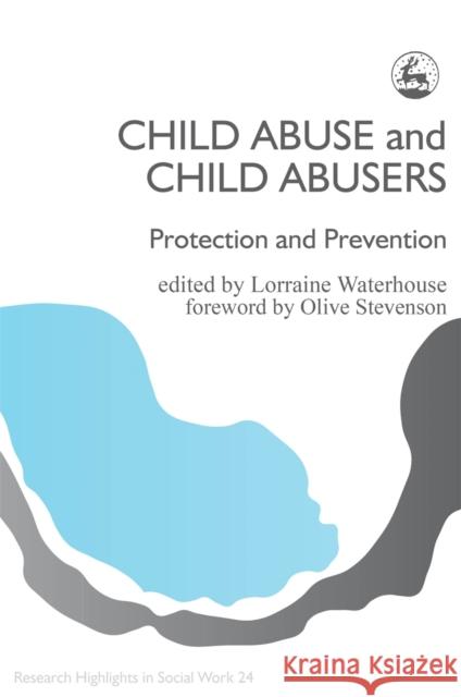 Child Abuse and Child Abusers : Protection and Prevention Lorraine Waterhouse 9781853024085 Jessica Kingsley Publishers - książka