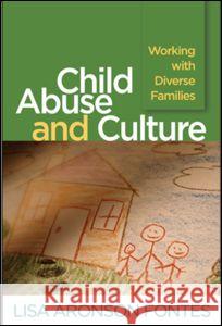 Child Abuse and Culture: Working with Diverse Families Fontes, Lisa Aronson 9781593856434 Guilford Publications - książka
