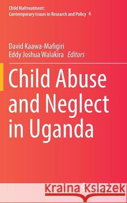 Child Abuse and Neglect in Uganda David Kawaa-Mafigiri Eddy Walakira 9783319485348 Springer - książka