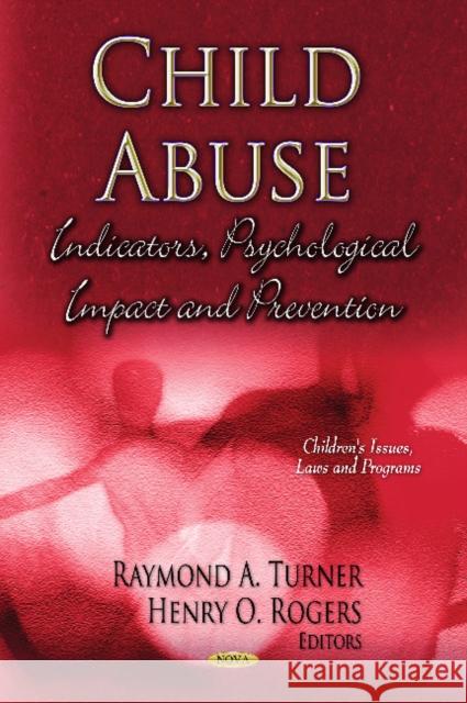 Child Abuse: Indicators, Psychological Impact & Prevention Raymond A Turner, Henry O Rogers 9781622571130 Nova Science Publishers Inc - książka