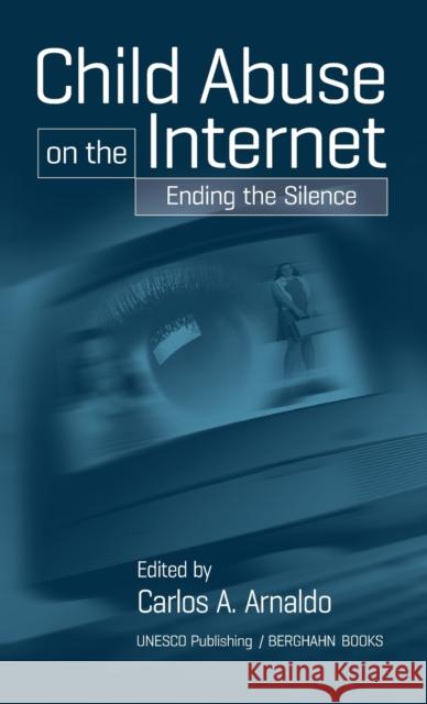 Child Abuse on the Internet: Breaking the Silence Carlos A. Arnaldo 9781571812452 Berghahn Books, Incorporated - książka