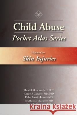 Child Abuse Pocket Atlas Series, Volume 1: Skin Injuries Randell Alexander Angelo P. Giardino Debra Esernio-Jenssen 9781936590582 STM Learning - książka