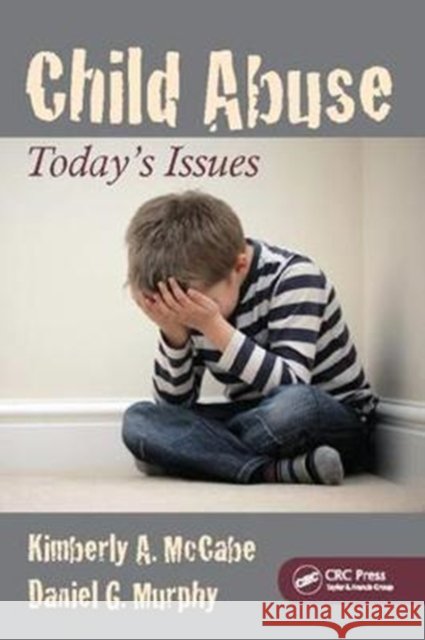Child Abuse: Today's Issues Kimberly a. McCabe 9781138415553 CRC Press - książka