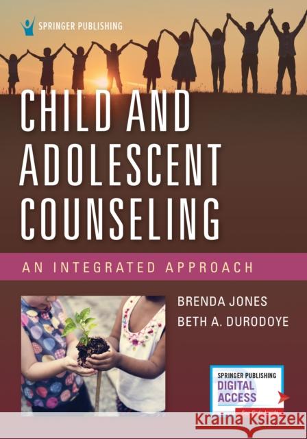 Child and Adolescent Counseling: An Integrated Approach Brenda Jones Beth Durodoye 9780826147639 Springer Publishing Company - książka