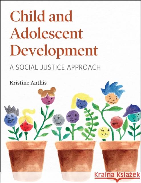 Child and Adolescent Development: A Social Justice Approach Kristine Anthis 9781516593101 Cognella Academic Publishing - książka