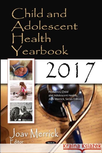 Child and Adolescent Health Yearbook 2017 Joav Merrick 9781536135947 Nova Science Publishers Inc (RJ) - książka