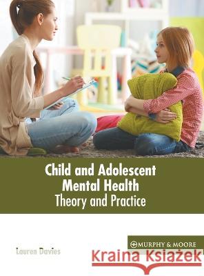 Child and Adolescent Mental Health: Theory and Practice Lauren Davies 9781639871049 Murphy & Moore Publishing - książka