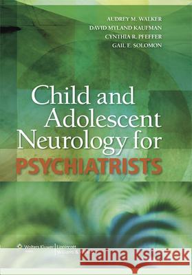 Child and Adolescent Neurology for Psychiatrists Audrey M. Walker David Kaufman Cynthia Pfeffer 9780781771917 Lippincott Williams & Wilkins - książka