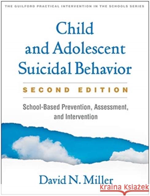 Child and Adolescent Suicidal Behavior: School-Based Prevention, Assessment, and Intervention Miller, David N. 9781462546596 Guilford Publications - książka