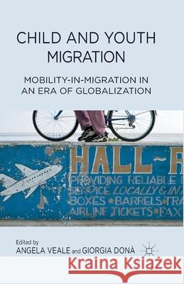 Child and Youth Migration: Mobility-In-Migration in an Era of Globalization Veale, A. 9781349447831 Palgrave Macmillan - książka