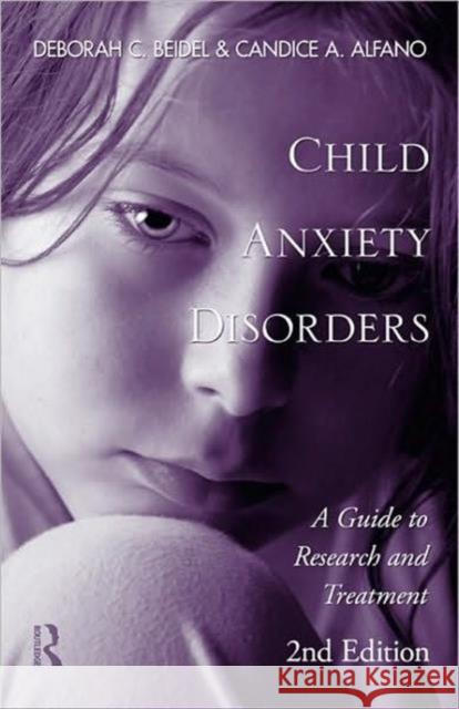 Child Anxiety Disorders: A Guide to Research and Treatment, 2nd Edition Beidel, Deborah C. 9780415873734 Taylor and Francis - książka