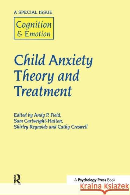 Child Anxiety Theory and Treatment: A Special Issue of Cognition and Emotion Field, Andy P. 9781841698519 Psychology Press - książka