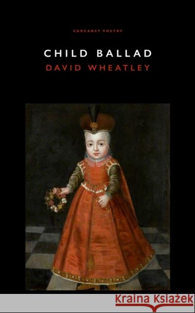 Child Ballad David Wheatley 9781800173552 Carcanet Press Ltd - książka