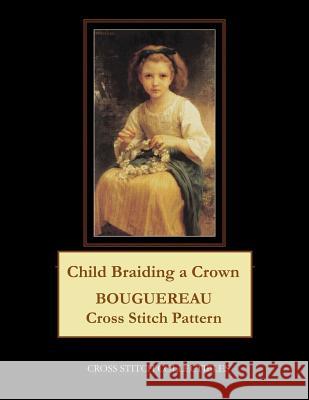 Child Braiding a Crown: Bouguereau Cross Stitch Pattern Kathleen George Cross Stitch Collectibles 9781091414594 Independently Published - książka