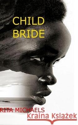 Child Bride Rita Michaels 9781548974619 Createspace Independent Publishing Platform - książka