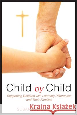 Child by Child: Supporting Children with Learning Differences and Their Families Susan Richardson 9780819227515 Morehouse Publishing - książka
