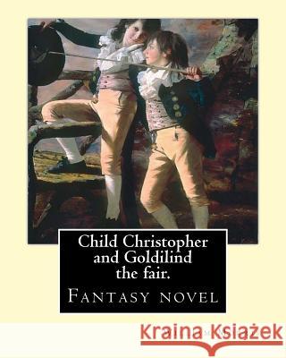 Child Christopher and Goldilind the fair. By: William Morris: Fantasy novel Morris, William 9781539342267 Createspace Independent Publishing Platform - książka