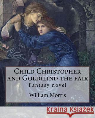 Child Christopher and Goldilind the fair. By: William Morris: Fantasy novel Morris, William 9781979609678 Createspace Independent Publishing Platform - książka