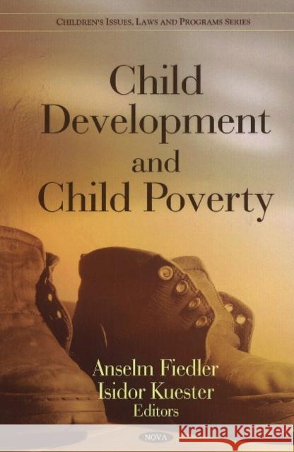 Child Development & Child Poverty Anselm Fiedler, Isidor Kuester 9781607418160 Nova Science Publishers Inc - książka