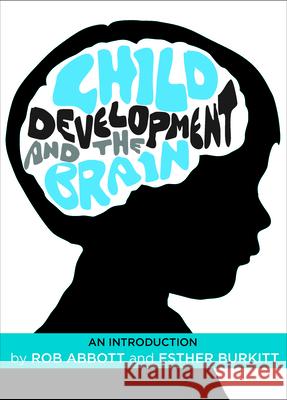 Child Development and the Brain: An Introduction Rob Abbott 9781447307044 Policy Press - książka