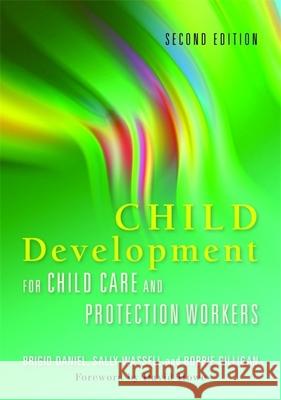 Child Development for Child Care and Protection Workers: Second Edition Daniel, Brigid 9781849050685  - książka