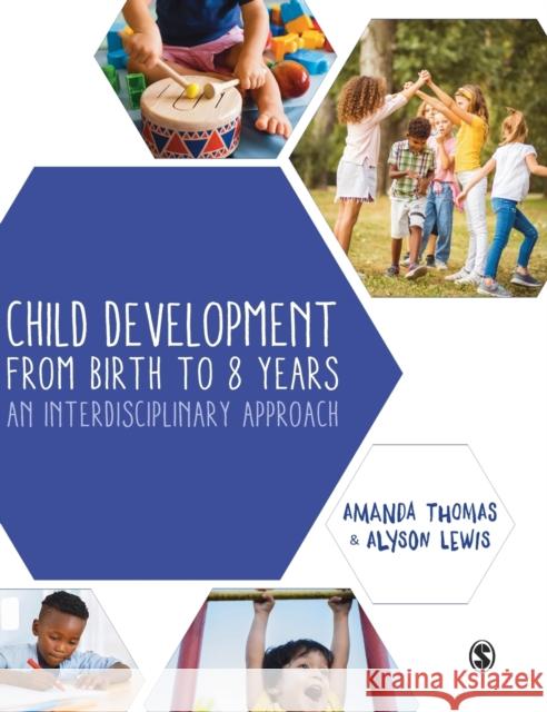 Child Development from Birth to 8 Years: An Interdisciplinary Approach Thomas, Amanda 9781529742602 SAGE Publications Ltd - książka