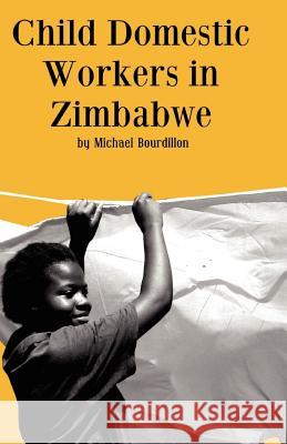 Child Domestic Workers in Zimbabwe M. F. C. Bourdillon Michael Bourdillon 9781779220448 Weaver Press - książka