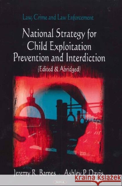 Child Exploitation Prevention & Interdiction: Edited & Abridged Jeremy R Barnes, Ashley P Davis 9781611228533 Nova Science Publishers Inc - książka