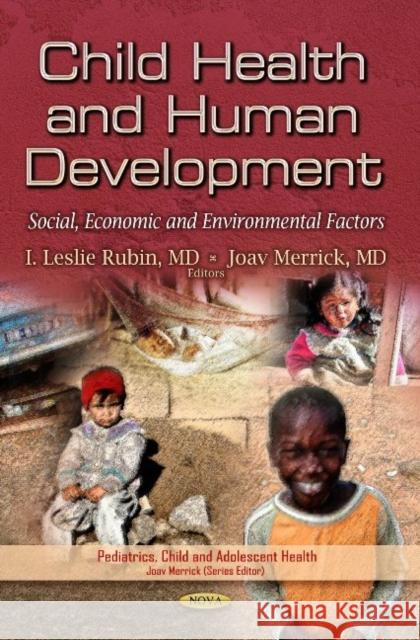 Child Health & Human Development: Social, Economic & Environmental Factors Leslie Rubin, Joav Merrick, MD, MMedSci, DMSc 9781629481661 Nova Science Publishers Inc - książka