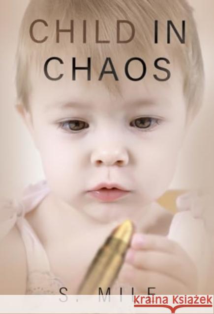 Child in Chaos S. Mile 9781804399798 Olympia Publishers - książka