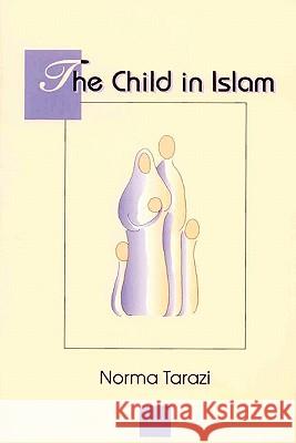 Child in Islam Tarazi, Norma 9780892591589 American Trust Publications - książka