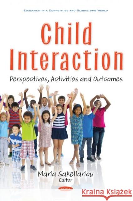 Child Interaction: Perspectives, Activities and Outcomes Maria Sakellariou   9781536195149 Nova Science Publishers Inc - książka