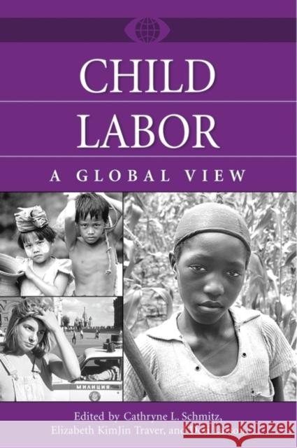 Child Labor: A Global View Schmitz, Cathryne L. 9780313322778 Greenwood Press - książka