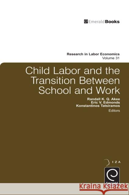 Child Labor and the Transition Between School and Work Randall K.Q. Akee, Eric V. Edmonds, Konstantinos Tatsiramos 9780857240002 Emerald Publishing Limited - książka