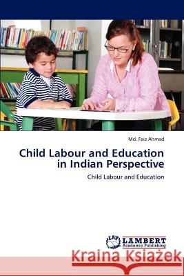 Child Labour and Education in Indian Perspective MD Faiz Ahmad 9783848483228 LAP Lambert Academic Publishing - książka