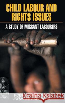 Child Labour and Rights Issues: A Study of Migrant Labourers Robin D. Tribhuwan 9789350564448 Discovery Publishing House Pvt Ltd - książka