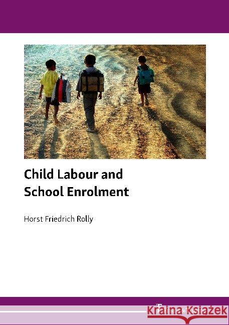 Child Labour and School Enrolment Rolly, Horst Friedrich 9783732905980 Frank & Timme - książka