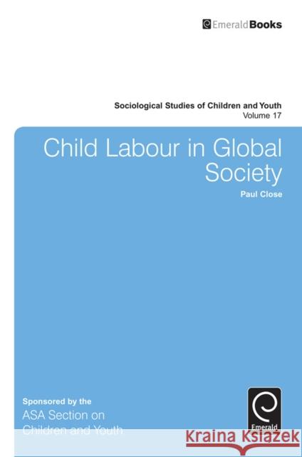 Child Labour in Global Society Paul Close (University of London, UK) 9781783507795 Emerald Publishing Limited - książka