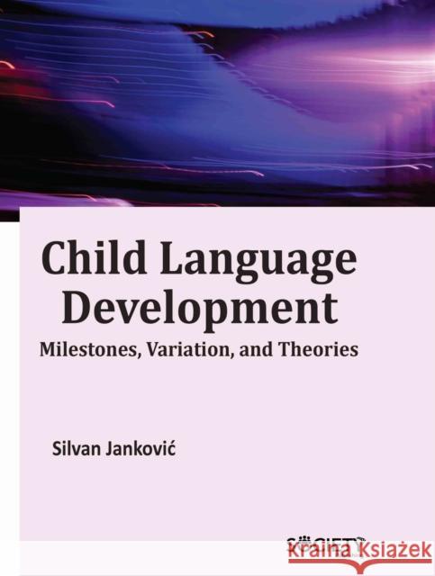 Child Language Development: Milestones, Variation, and Theories Silvan Jankovic 9781779564535 Society Publishing - książka