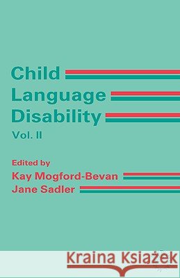 Child Language Disability Vol.2: Semantic and Pragmatic Difficulties Mogford-Bevan, Kay 9781853591273 Multilingual Matters Limited - książka