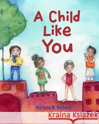 Child Like You Na'ima Robert Nadine Kaadan 9781623717230 Crocodile Books - książka