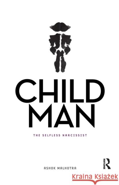 Child Man: The Self-Less Narcissist Malhotra, Ashok 9781138662735 Taylor and Francis - książka