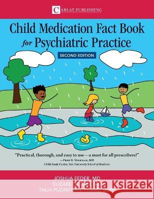 Child Medication Fact Book for Psychiatric Practice, Second Edition Joshua D Feder Elizabeth Tien Talia Puzantian 9798987335413 Carlat Publishing, LLC - książka