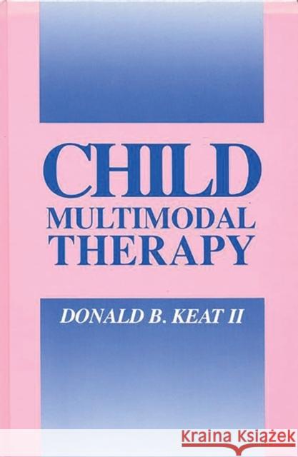 Child Multimodal Therapy Donald B. Keat 9780893914202 Ablex Publishing Corporation - książka