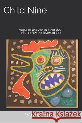 Child Nine: Auguries and Ashes, 1990-2003 Wayne Pounds 9781726631433 Independently Published - książka