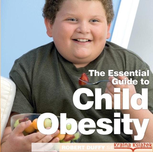 Child Obesity: The Essential Guide Robert Duffy 9781910843451 Bxplans.Ltd - książka