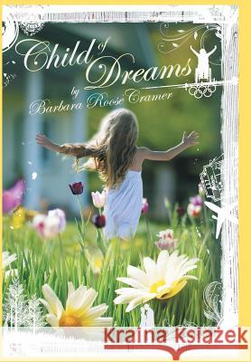 Child of Dreams Barbara Roose Cramer 9781490741871 Trafford Publishing - książka