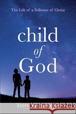 Child of God Terry W Anthony 9781666773385 Resource Publications (CA) - książka