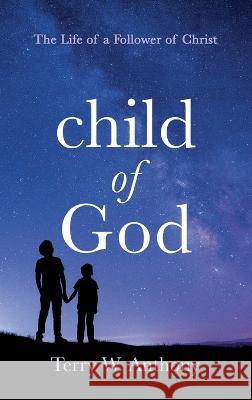 Child of God Terry W Anthony 9781666773392 Resource Publications (CA) - książka